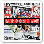 Dark Side of Print Media